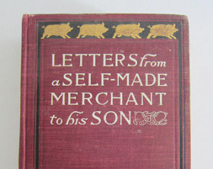 ... Letters from a Self-Made Merchant to his Son by George Horace Lorimer