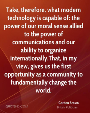 Take, therefore, what modern technology is capable of: the power of ...