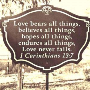 love bears all things believes all things hopes all things endures all ...