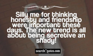 ... these days. The new trend is all about being secretive an shady