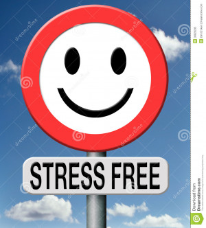 Stress free totally relaxed without any pressure succeed in stress ...