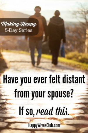 Have You Ever Felt Distant From Your Spouse? Read This!