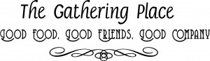 WA045A_-_The_Gathering_Place_Good_Food_Company_Friends_wall_quotes ...