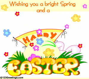 Wish folks a joyous springtime and a Happy Easter!