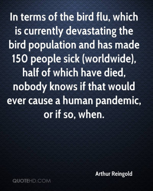 In terms of the bird flu, which is currently devastating the bird ...