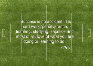 Soccer Quotes Pele Pele success.
