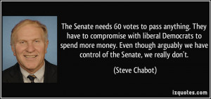 The Senate needs 60 votes to pass anything. They have to compromise ...