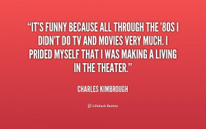 quote-Charles-Kimbrough-its-funny-because-all-through-the-80s-189955 ...