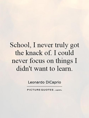 School Quotes Leonardo DiCaprio Quotes
