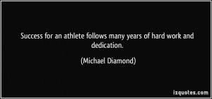 ... follows many years of hard work and dedication. - Michael Diamond