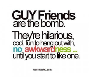 Guy Problem Quotes | Guy Friends Forever. It aint awkward when u start ...