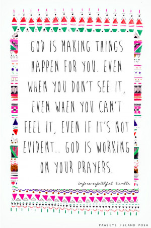 God is making things happen for you. Even when you don't see it, even ...