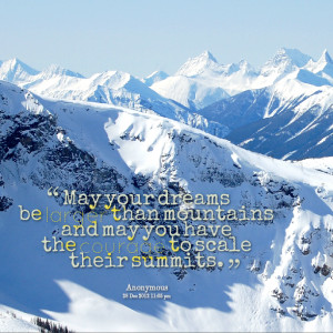 Quotes Picture: may your dreams be larger than mountains and may you ...