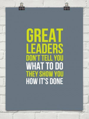 Great Leaders Show You How It’s Done