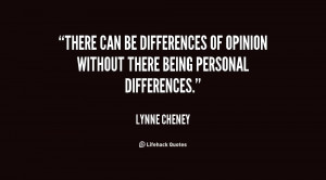 There can be differences of opinion without there being personal ...
