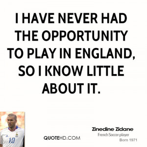 have never had the opportunity to play in England, so I know little ...