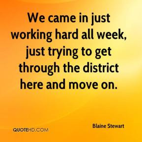 Blaine Stewart - We came in just working hard all week, just trying to ...