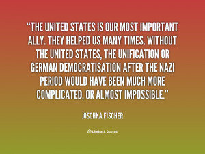 quote-Joschka-Fischer-the-united-states-is-our-most-important-83820 ...