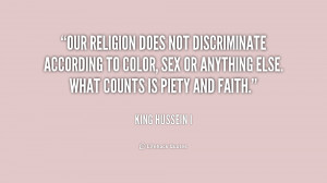 Our religion does not discriminate according to color, sex or anything ...