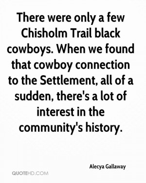 There were only a few Chisholm Trail black cowboys. When we found that ...