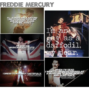 Freddie Mercury quotes :)