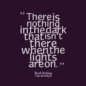 Quotes About: Fear of the dark