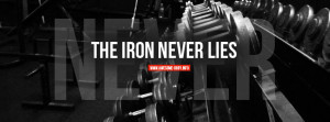 The iron never lies | bodybuilding quotes
