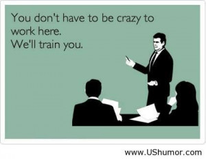 Crazy people work here US Humor - Funny pictures, Quotes, Pics, Photos ...