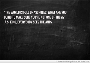 Everybody Sees The Ants Quote