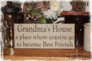 Grandmas House A Place Where Cousins Go To Become Best Friends APSS ...