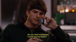 12 pm tags no strings attached ashton kutcher movie quotes