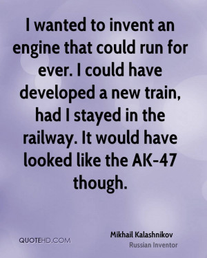 ... -kalashnikov-inventor-quote-i-wanted-to-invent-an-engine-that.jpg