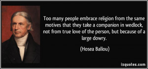... true love of the person, but because of a large dowry. - Hosea Ballou