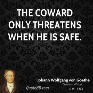 The Coward Only Threatens...