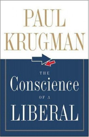 Paul Krugman- author of The Conscience of a Liberal