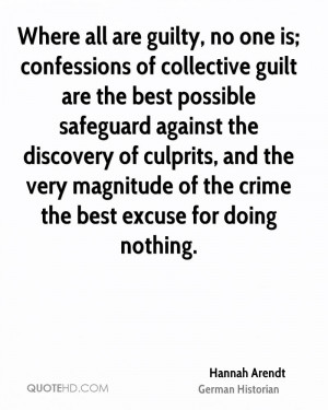 ... Possible Safeguard Against The Discovery Of Culprits.. - Hannah Arendt