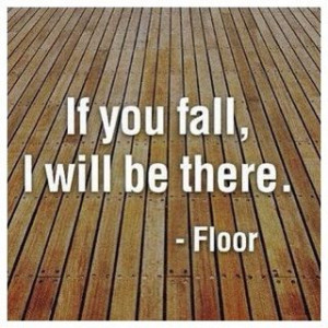 If you fall, I will be there - Floor