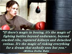 ... for a dream that nobody sees but you.” -Million Dollar Baby More