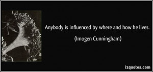... . (Imogen Cunningham) #quotes #quote #quotations #ImogenCunningham