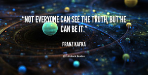 quote-Franz-Kafka-not-everyone-can-see-the-truth-but-49833.png
