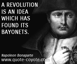Revolution quotes - A revolution is an idea which has found its ...