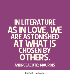 best love quotes from andré maurois make your own quote picture