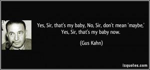 More Gus Kahn Quotes