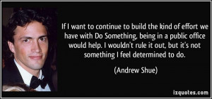 the kind of effort we have with Do Something, being in a public office ...