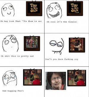 The Sad Finale Of That 70′s Show Rage Comic