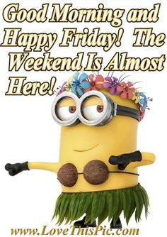 ... minions good morning friday quotes friday quote funny friday quotes