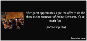 ... the successor of Arthur Schwartz. It's so much fun. - Rocco DiSpirito