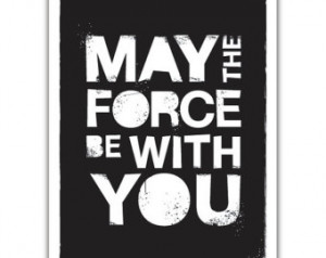 Quote Art Print - May The Force Be with You: Black Letterpress Style ...
