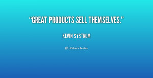 selling quotes source http quotes lifehack org quote kevinsystrom ...