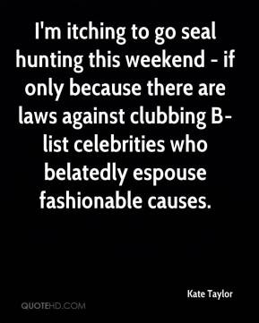 Kate Taylor - I'm itching to go seal hunting this weekend - if only ...